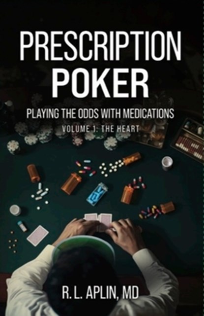 Prescription Poker: Playing the Odds with Medications, R. L. Aplin - Paperback - 9781643435343