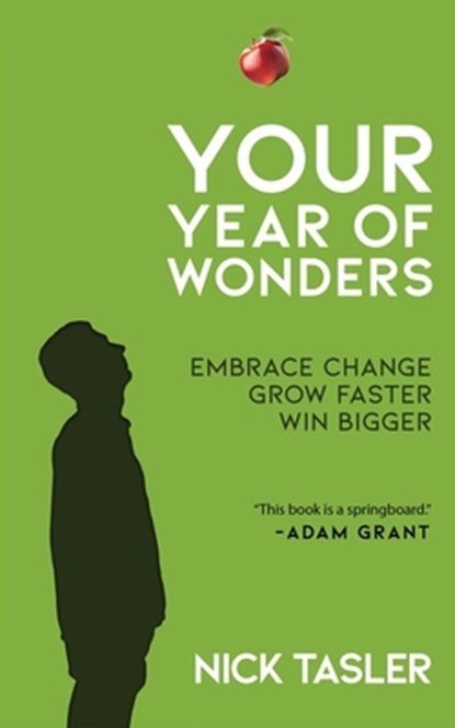 Your Year of Wonders: Embrace Change. Grow Faster. Win Bigger., Nick Tasler - Paperback - 9781643435466