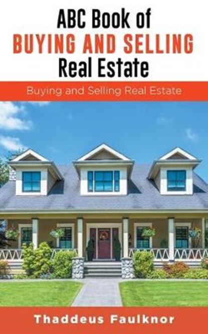 ABC Book of Buying and Selling Real Estate, FAULKNOR,  Thaddeus - Paperback - 9781643455938