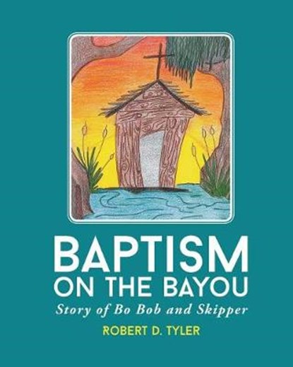 Baptism on the Bayou, TYLER,  Robert D - Paperback - 9781643491356