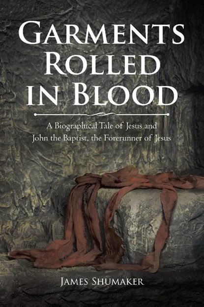 Garments Rolled in Blood, James Shumaker - Paperback - 9781643496177