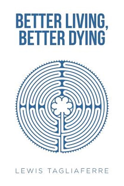 Better Living, Better Dying, Lewis Tagliaferre - Paperback - 9781643498393
