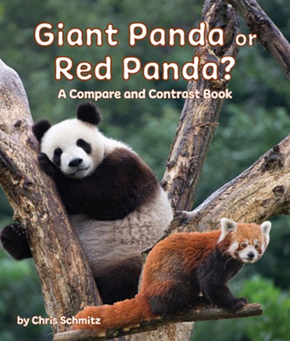 Giant Panda or Red Panda? a Compare and Contrast Book, Chris Schmitz - Paperback - 9781643519937
