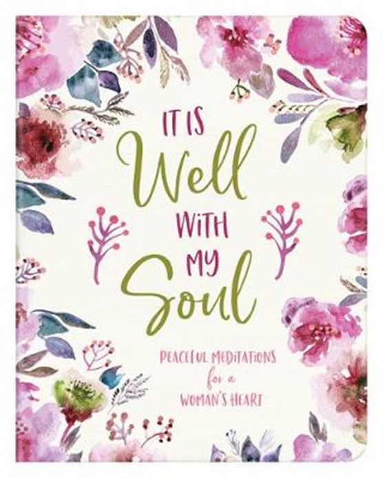 It Is Well with My Soul: Peaceful Meditations for a Woman's Heart