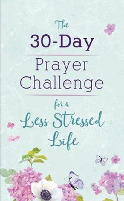 The 30-Day Prayer Challenge for a Less Stressed Life, SCOTT,  Carey - Paperback - 9781643528328
