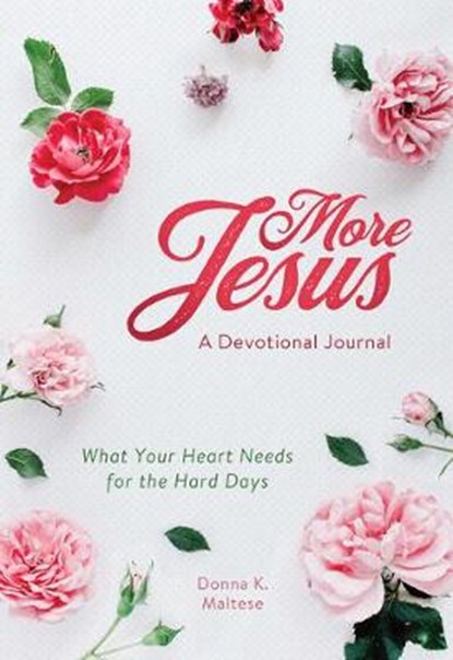 More Jesus: A Devotional Journal: What Your Heart Needs for the Hard Days, MALTESE,  Donna K. - Paperback - 9781643528991