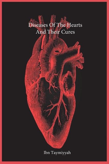 Diseases Of The Hearts And Their Cures, Ibn Taymiyyah - Gebonden - 9781643544106