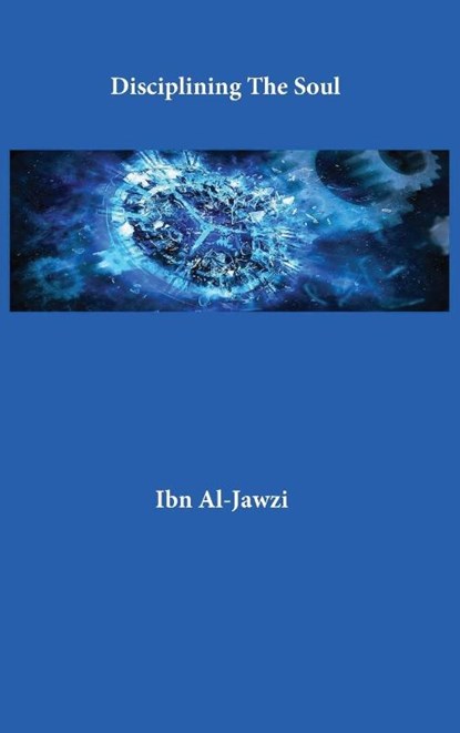 Disciplining The Soul, Ibn Al-Jawzi - Gebonden - 9781643544151