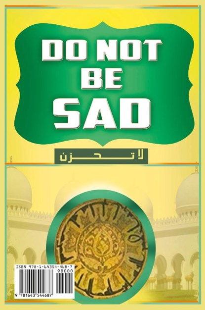 Don't Be Sad, Shaykh Abdullah Al-Qarni - Paperback - 9781643544687
