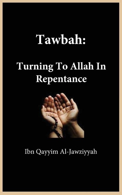 Tawbah, Ibn Qayyim Al-Jawziyyah - Gebonden - 9781643545172