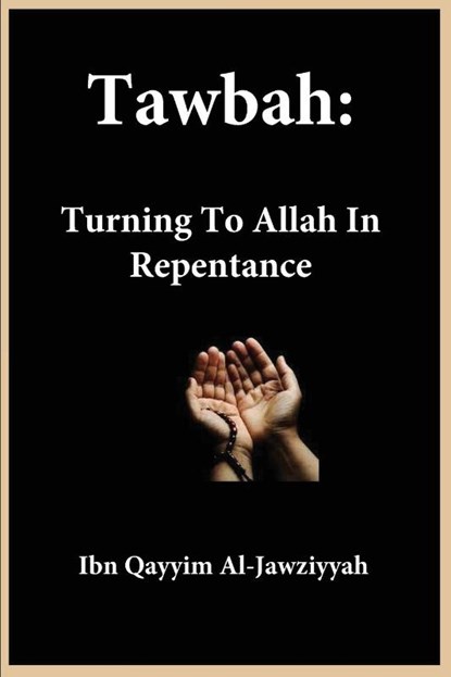 Tawbah, Ibn Qayyim Al-Jawziyyah - Paperback - 9781643545196