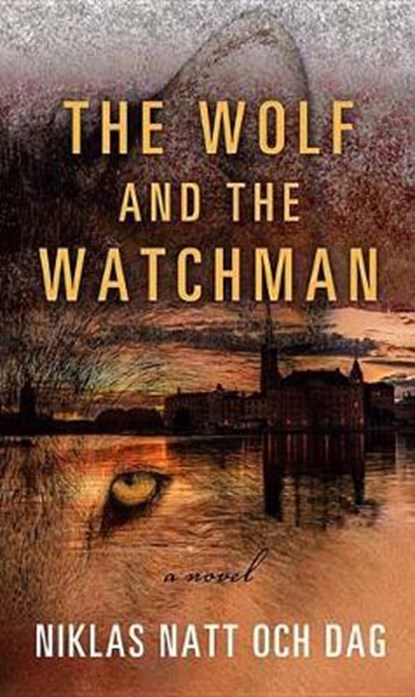 The Wolf and the Watchman, DAG,  Niklas Natt Och - Gebonden - 9781643581460
