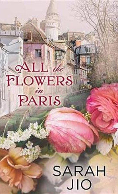 All the Flowers in Paris, JIO,  Sarah - Gebonden - 9781643583471