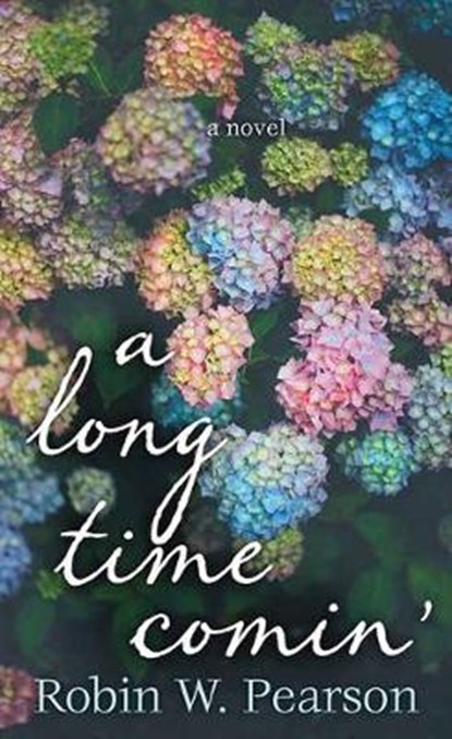 A Long Time Comin', PEARSON,  Robin W. - Gebonden - 9781643584942