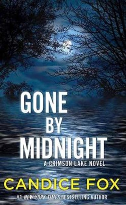 Gone by Midnight: A Crimson Lake Novel, FOX,  Candice - Gebonden - 9781643585888