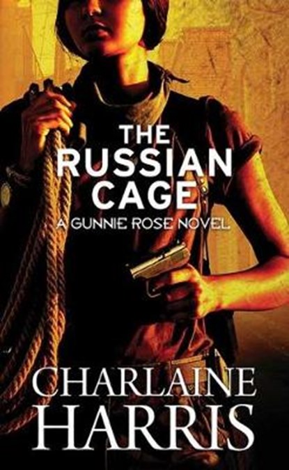 The Russian Cage: Gunnie Rose, HARRIS,  Charlaine - Gebonden - 9781643588629
