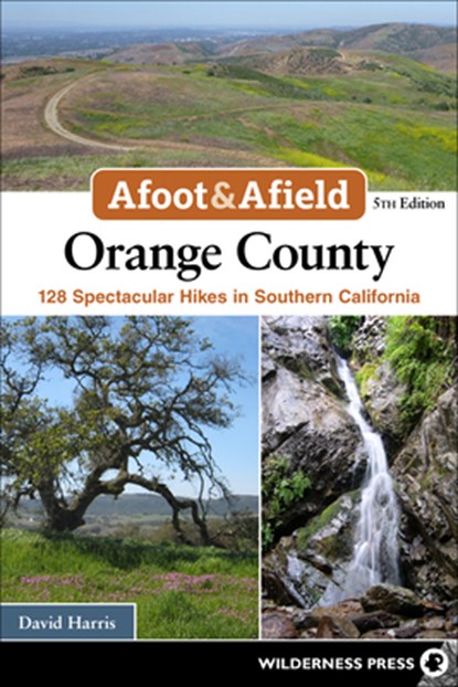 Afoot & Afield: Orange County, David Harris - Paperback - 9781643590790