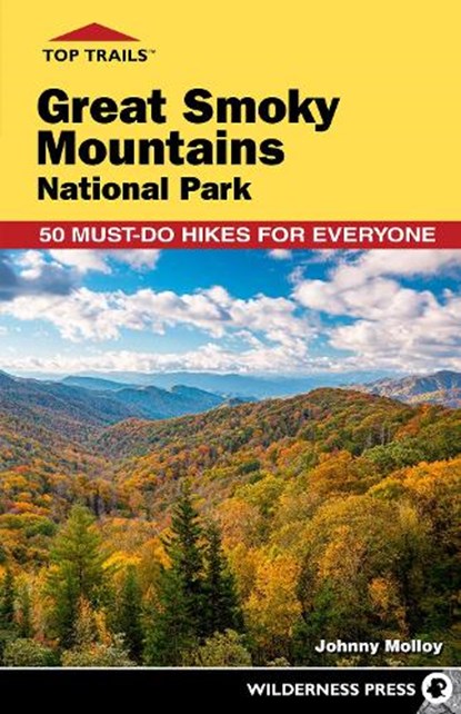 Top Trails: Great Smoky Mountains National Park, Johnny Molloy - Paperback - 9781643591001