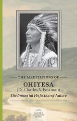 Meditations of Ohiyesa (Dr. Charles A. Eastman) - Dr. Charles A. Eastman - 9781643591346
