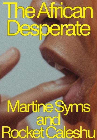 The African Desperate, Martine Syms ; Rocket Caleshu - Paperback - 9781643621708