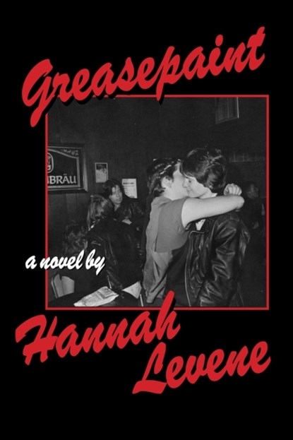 Greasepaint, Hannah Levene - Paperback - 9781643622132