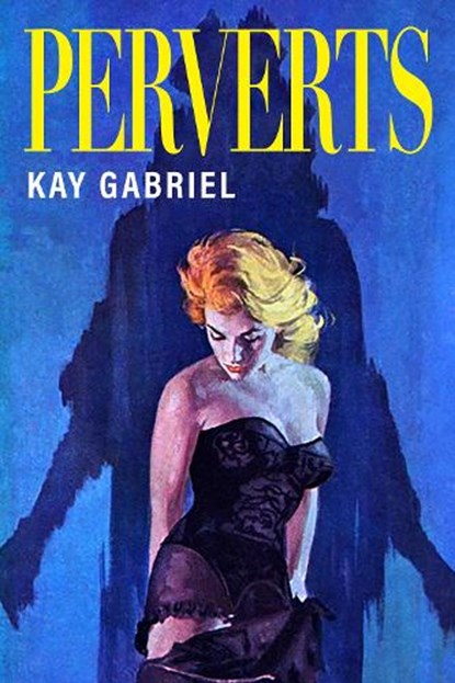 Perverts, Kay Gabriel - Paperback - 9781643622941