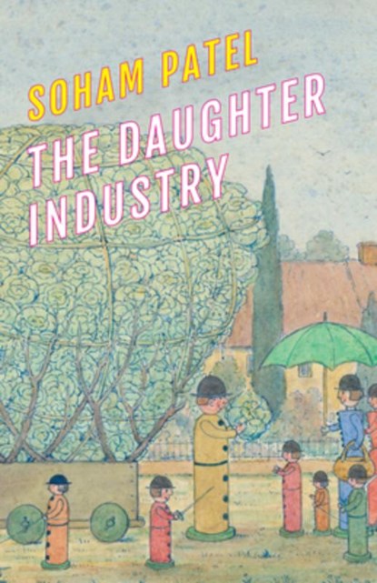 The Daughter Industry, Soham Patel - Paperback - 9781643623085