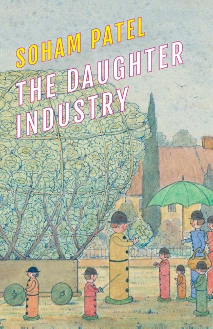 The Daughter Industry, Soham Patel - Paperback - 9781643623085