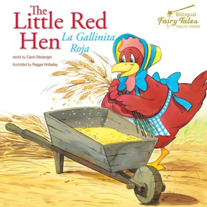 The Bilingual Fairy Tales Little Red Hen: La Gallinita Roja, Carol Ottolenghi - Paperback - 9781643690100