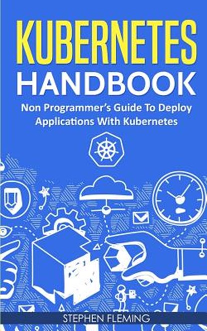 Kubernetes Handbook, Stephen Fleming - Paperback - 9781643701370