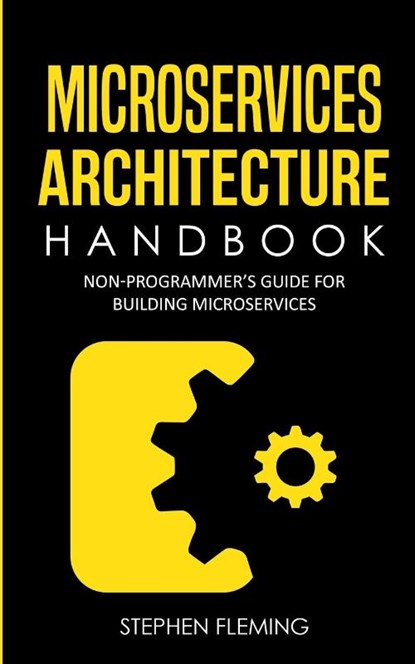 Microservices Architecture Handbook, Stephen Fleming - Paperback - 9781643701547