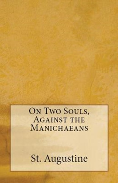 On Two Souls, Against the Manichaeans, St Augustine - Paperback - 9781643730547