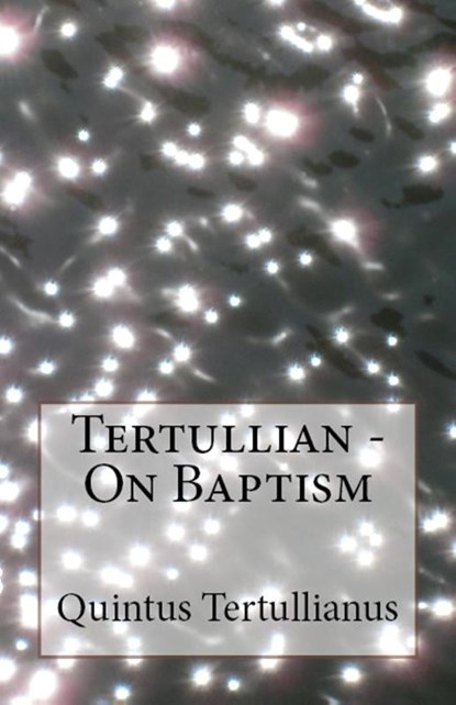 On Baptism, Tertullian - Paperback - 9781643730820