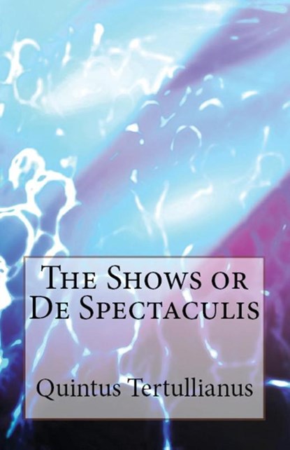 De Spectaculis, Tertullian - Paperback - 9781643730868