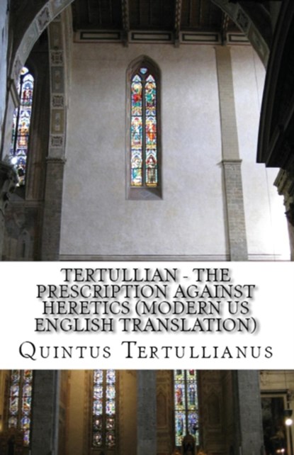The Prescription against Heretics, Tertullian - Paperback - 9781643731056