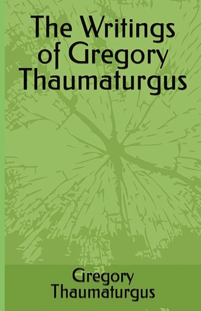 The Writings of Gregory Thaumaturgus, Gregory Thaumaturgus - Paperback - 9781643733968