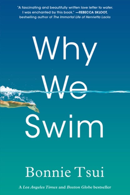 WHY WE SWIM, Bonnie Tsui - Paperback - 9781643751375
