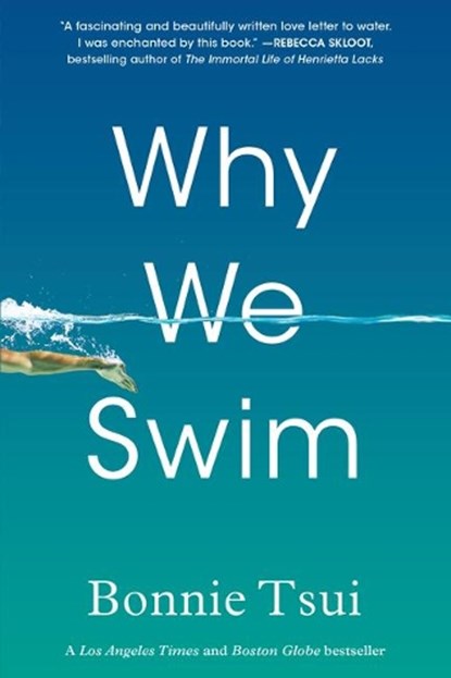 WHY WE SWIM, Bonnie Tsui - Paperback - 9781643751375
