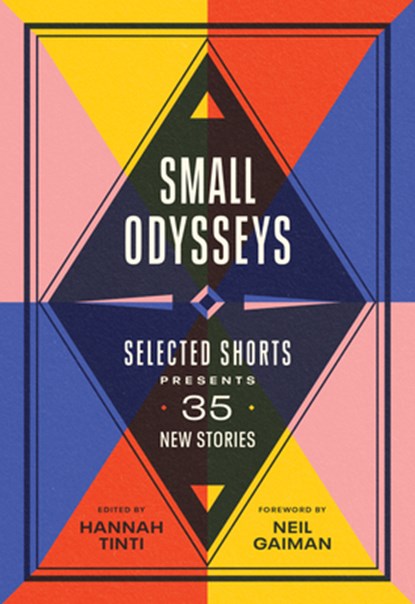 Small Odysseys: Selected Shorts Presents 35 New Stories, Hannah Tinti - Gebonden - 9781643751993