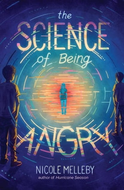 The Science of Being Angry, Nicole Melleby - Ebook - 9781643752860