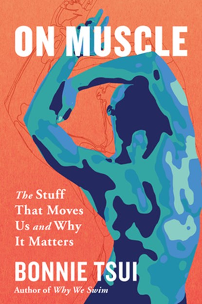 On Muscle: The Stuff That Moves Us and Why It Matters, Bonnie Tsui - Gebonden - 9781643753089