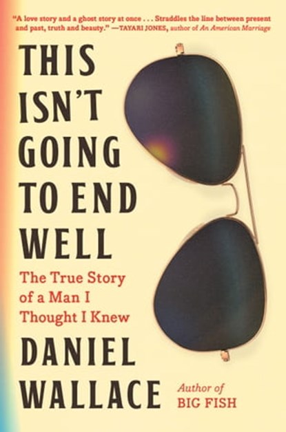 This Isn't Going to End Well, Daniel Wallace - Ebook - 9781643753720