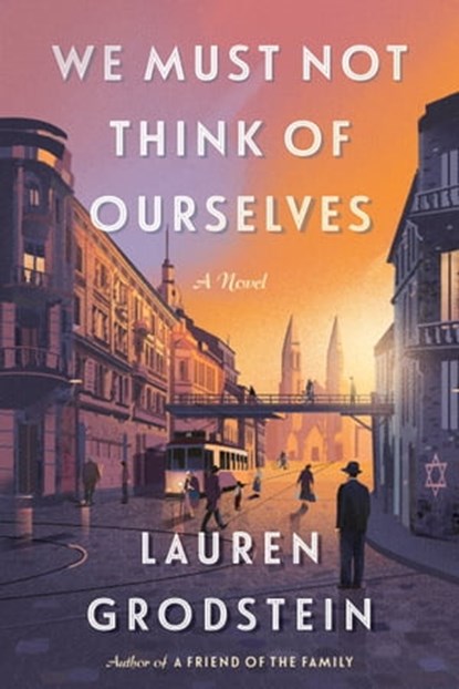 We Must Not Think of Ourselves, Lauren Grodstein - Ebook - 9781643755298