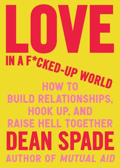 Spade, D: Love in a F*cked-Up World, Dean Spade - Paperback - 9781643756462