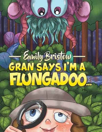 Gran Says I'm a Flungadoo..., Emily Bristow - Paperback - 9781643783628
