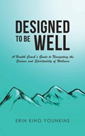 Designed to Be Well | Erin King Younkins | 