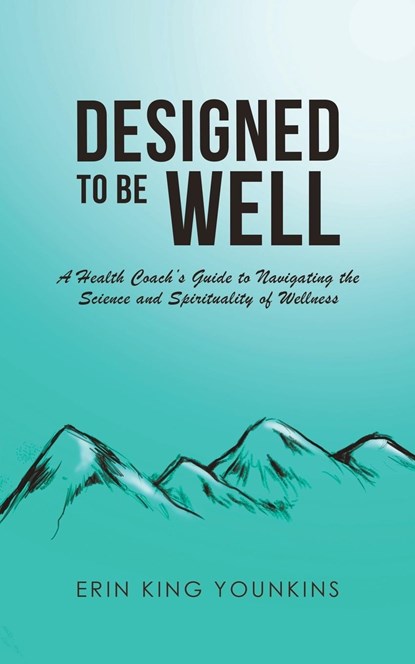 Designed to Be Well, Erin King Younkins - Paperback - 9781643784465