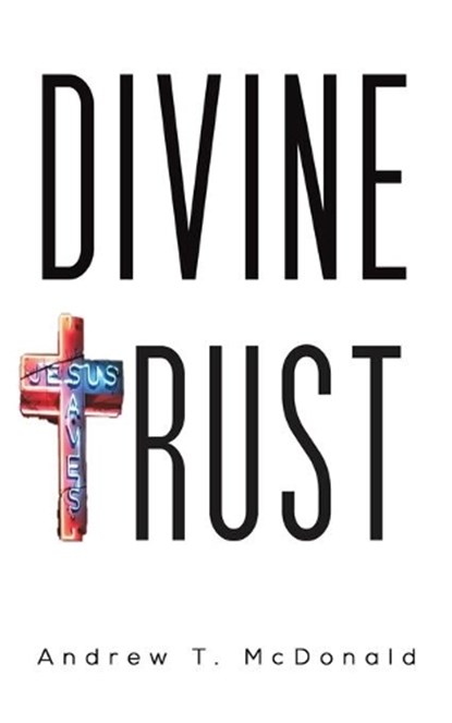 Divine Trust, MCDONALD,  Andrew T - Paperback - 9781643789125