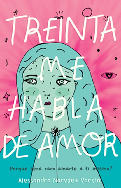 Treinta Me Habla de Amor, Alessandra Narváez Varela - Paperback - 9781643797502