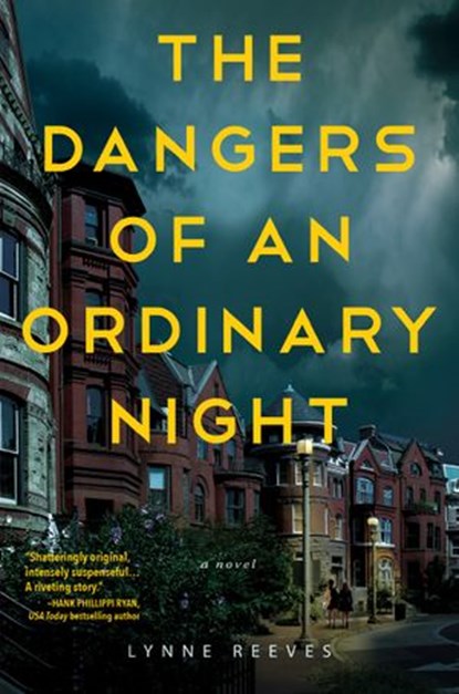 The Dangers of an Ordinary Night, Lynne Reeves - Ebook - 9781643858661